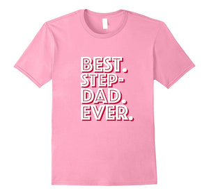 'Best. Step-Dad. Ever.' Great Stepfather T-Shirt