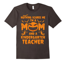 Nothing Scares Me I'm a Mom and a Kindergarten Teacher