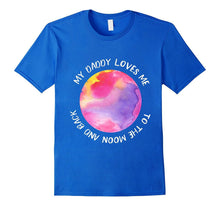 My Daddy Loves Me to the Moon Shirt for Girl | Daughter