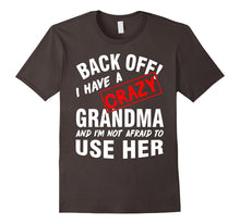 Back Off I Have a Crazy GRANDMA, I'm Not Afraid to Use Her