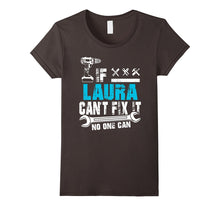 If Laura Can't Fix It No One Can T-Shirt, Father Day Gift