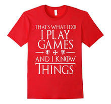 That's What I Do I Play Games and I Know Things Gifts Shirts