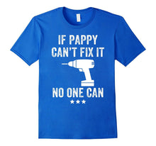 If Pappy Can't Fix It No One Can T-Shirt