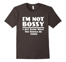 I'm Not Bossy, I Just Know What You Should Be Doing Shirt