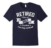 Retired 2017 Shirt: Funny Retirement Gift T-Shirt