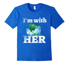 I'm With Her March for Science Tshirt Tee Earth Day April 22