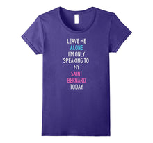 I'm Only Speaking to My Saint Bernard Today T-Shirt