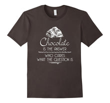 Chocolate Is the Answer Funny T-Shirt