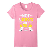 Funny Not a Stepdad but a Bonus Dad T-Shirt Fathers Day Gift