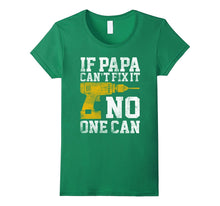If Papa Can't Fix It No One Can Shirt