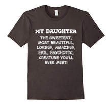 Mens My Daughter the Sweetest Most Beautiful Loving Amazing Evil