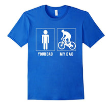 Cycling - Your Dad - My Dad T Shirt - Father's Day