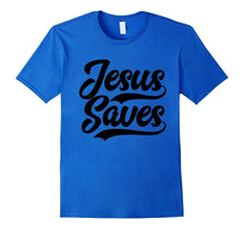 Jesus Saves Faith Based Quote Christian T-Shirts