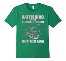Catfishing It's Like Normal Fishing but for Men - Shirts