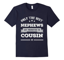 Only the Best Nephews Get Promoted to Cousin Shirt