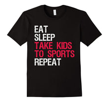 Eat Sleep Take Kids to Sports Repeat T-Shirt