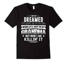 I Never Dreamed I'd Be the World's Hottest Grandma  T Shirt