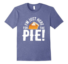 I'm Just Here for the Pie Funny Thanksgiving Dessert T-Shirt