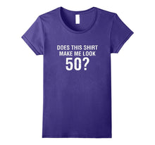 Does This Shirt Make Me Look 50 - 50th Birthday Gift T Shirt