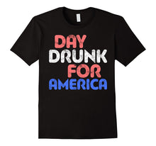 Day Drunk for America T-Shirt Drinking Fourth of July Gift