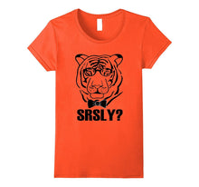 Srsly? T-Shirt Funny Tiger