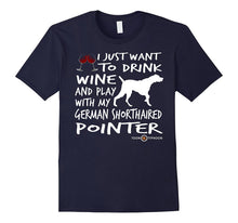 German Shorthaired Pointer Tee | Drink Wine and Play With...