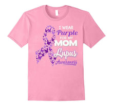 I Wear Purple for My Mom - Lupus Awareness Shirt