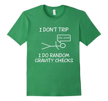 Funny I Don't Trip, I Do Random Gravity Checks T-Shirts