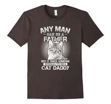 Any Man Can Be a Father - Someone Special to Be a Cat Daddy
