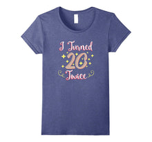 40th Birthday Shirt Gift Party Funny I Turned 20 Twice Forty