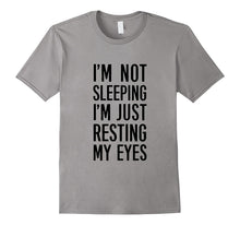 I'm Not Sleeping, I'm Just Resting My Eyes T-Shirt