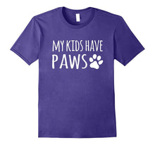 My Kids Have Paws T-Shirt Cat Dog Mom Dad Shirt Gifts