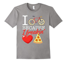 I Cycle Because I Freakin' Love Pizza T-Shirt - Cycling Gift