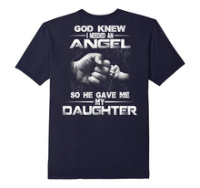 God Knew I Needed an Angel So He Gave Me My Daughter T-Shirt