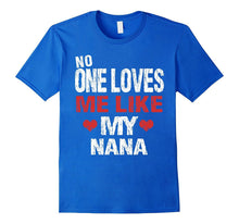 No One Loves Me Like My Nana T-Shirt Gift (Grandma Shirt)