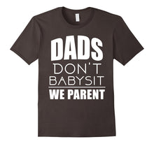 Mens Dad's Don't Babysit We Parent Daddy Father Family T Shirt