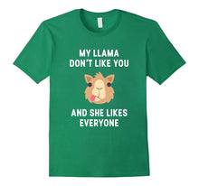 My Llama Don't Like You and She Likes Everyone T-Shirt