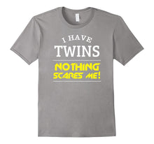 I Have Twins Nothing Scares Me T Shirt 2017 - Father's Day!