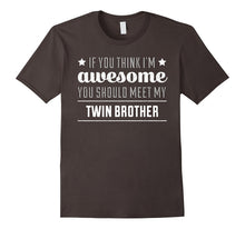 If You Think I'm Awesome You Should Meet My Twin Brother Tee