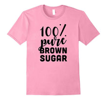 100% Brown Sugar, Sweet Gift Idea, Funny T-Shirt