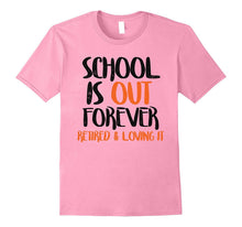 FUNNY SCHOOL IS OUT T-Shirt Retired Teacher Retirement Gift