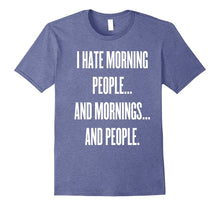 I Hate Morning People T-Shirt Funny Saying Sarcastic Tee's