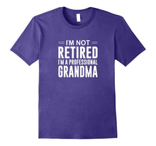 I'm Not Retired - I'm a Professional Grandma - T-Shirt