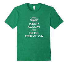 Keep Calm and Bebe Cerveza Spanish Keep Calm and Drink Beer
