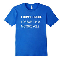 I Don't Snore I Dream I'm a Motorcycle Shirt, Funny Dad Gift