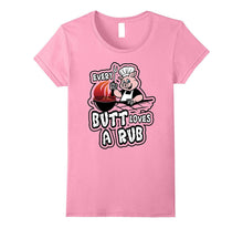 Every Butt Loves a Rub Awesome Meat Smoker T-Shirt