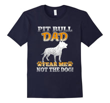 Pitbull Dad Fear Me Not the Dog T-Shirt