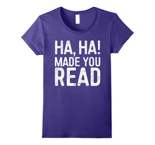 Ha, Ha! Made You Read T-Shirt Funny Teacher Gift Shirt