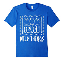 I Teach Wild Things Teacher T-Shirt