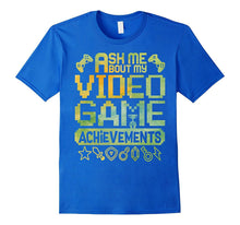Ask Me About My Video Game Achievements - Gaming - T Shirt